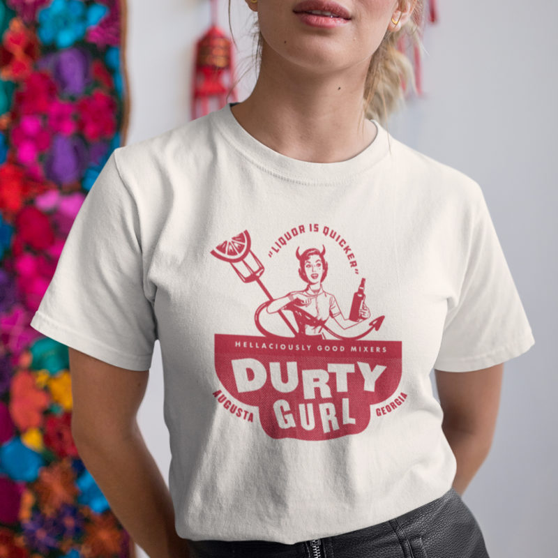Durty Gurl Mixers Shirt