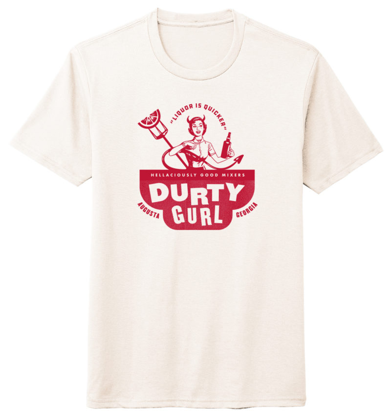 Durty Gurl Mixers Shirt